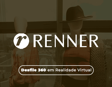 renner desfile 360 em realidade virtual